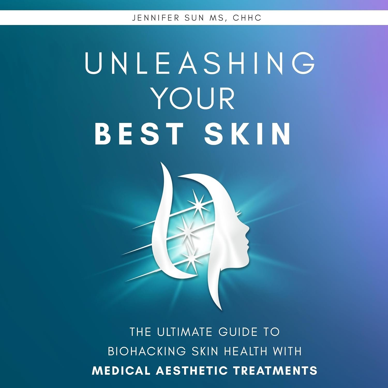 Unleashing Your Best Skin: The Ultimate Guide to Biohacking Skin Health with Medical Aesthetic Treatments