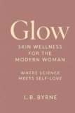 Glow: Skin wellness for the modern women: Where science meets love