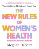 The New Rules of Women’s Health: Your Guide to Thriving at Every Age